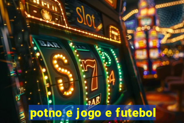 potno e jogo e futebol